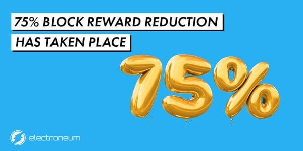 Electroneum go big with a 75% block rewards reduction